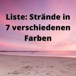 Liste Strände in 7 verschiedenen Farben