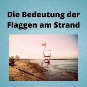 Die Bedeutung der Flaggen am Strand