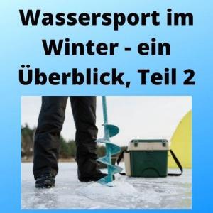 Wassersport im Winter - ein Überblick, Teil 2