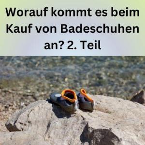 Worauf kommt es beim Kauf von Badeschuhen an 2. Teil