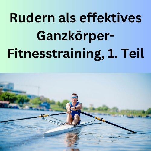 Rudern als effektives Ganzkörper-Fitnesstraining, 1. Teil