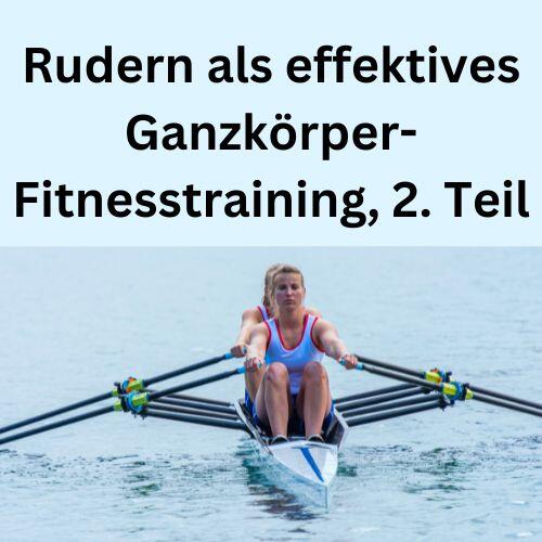 Rudern als effektives Ganzkörper-Fitnesstraining, 2. Teil