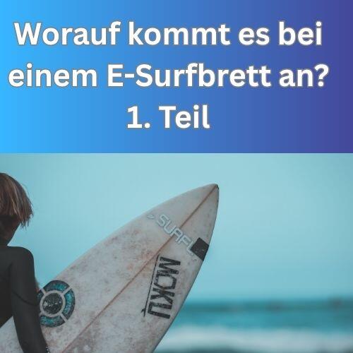Worauf kommt es bei einem E-Surfbrett an 1. Teil